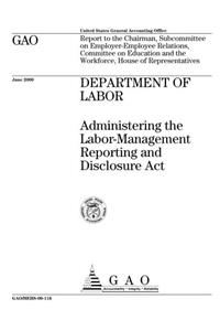 Department of Labor: Administering the LaborManagement Reporting and Disclosure ACT