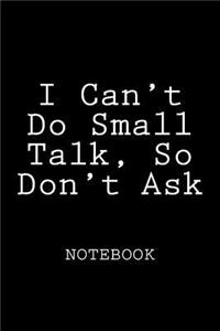 I Can't Do Small Talk, So Don't Ask