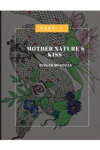 Mother Nature's Kiss - Part I