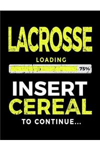 Lacrosse Loading 75% Insert Cereal To Continue