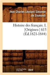 Histoire Des Français. I. [Origines-] 613 (Éd.1821-1844)