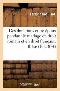 Des Donations Entre Époux Pendant Le Mariage En Droit Romain Et En Droit Français: Thèse