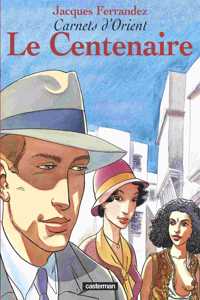 Carnets d'Orient 4 ; le centenaire