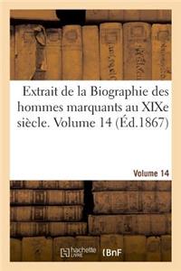 Extrait de la Biographie Des Hommes Marquants Au Xixe Siècle. Volume 14