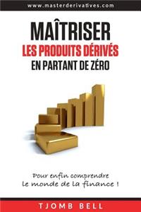 Maitriser les produits derives en partant de zero