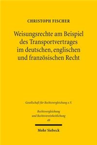 Weisungsrechte am Beispiel des Transportvertrages im deutschen, englischen und franzosischen Recht