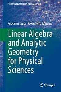 Linear Algebra and Analytic Geometry for Physical Sciences