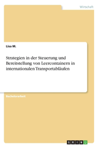 Strategien in der Steuerung und Bereitstellung von Leercontainern in internationalen Transportabläufen