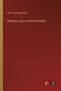 Nikolaus Lenaus sämtliche Werke