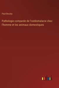Pathologie comparée de l'ostéomalacie chez l'homme et les animaux domestiques