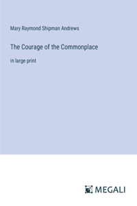Courage of the Commonplace