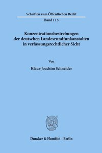 Konzentrationsbestrebungen Der Deutschen Landesrundfunkanstalten in Verfassungsrechtlicher Sicht