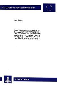 Die Wirtschaftspolitik in der Weltwirtschaftskrise 1929 bis 1932 im Urteil der Nationalsozialisten