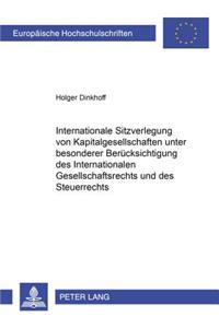 Internationale Sitzverlegung Von Kapitalgesellschaften Unter Besonderer Beruecksichtigung Des Internationalen Gesellschaftsrechts Und Des Steuerrechts
