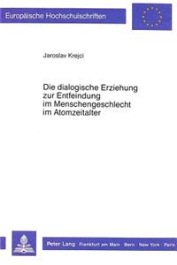 Die Dialogische Erziehung Zur Entfeindung Im Menschengeschlecht Im Atomzeitalter
