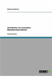 Architektur als innovative Marktkommunikation