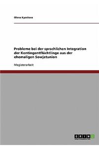 Probleme bei der sprachlichen Integration der Kontingentflüchtlinge aus der ehemaligen Sowjetunion