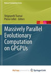 Massively Parallel Evolutionary Computation on GPGPUs