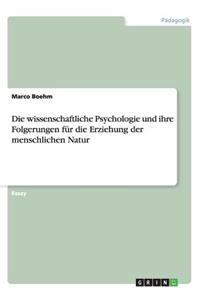 Die wissenschaftliche Psychologie und ihre Folgerungen für die Erziehung der menschlichen Natur