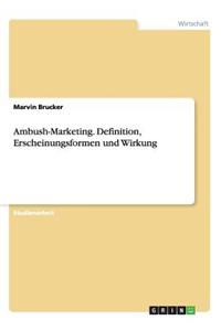 Ambush-Marketing. Definition, Erscheinungsformen und Wirkung