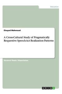 Cross-Cultural Study of Pragmatically Requestive Speech Act Realization Patterns