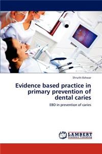 Evidence based practice in primary prevention of dental caries