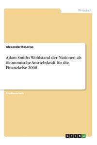 Adam Smiths Wohlstand der Nationen als ökonomische Antriebskraft für die Finanzkrise 2008