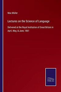 Lectures on the Science of Language