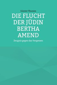 Flucht der Jüdin Bertha Amend