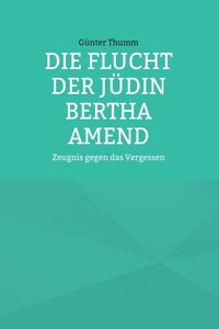 Flucht der Jüdin Bertha Amend