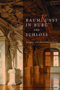 Raumkunst in Burg Und Schloss. Zeugnis Und Gesamtkunstwerk