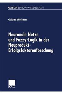 Neuronale Netze Und Fuzzy-Logik in Der Neuprodukt-Erfolgsfaktorenforschung