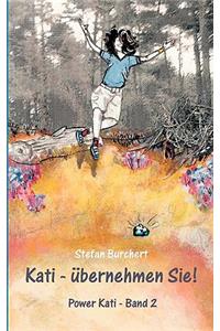 Kati - übernehmen Sie!