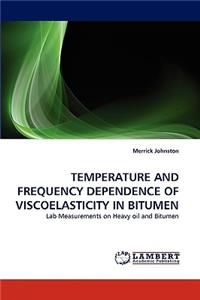 Temperature and Frequency Dependence of Viscoelasticity in Bitumen