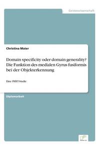 Domain specificity oder domain generality? Die Funktion des medialen Gyrus fusiformis bei derObjekterkennung