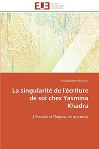La Singularité de l'Écriture de Soi Chez Yasmina Khadra