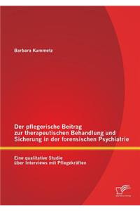 Der pflegerische Beitrag zur therapeutischen Behandlung und Sicherung in der forensischen Psychiatrie
