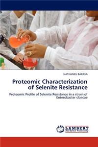 Proteomic Characterization of Selenite Resistance
