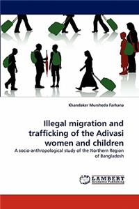 Illegal Migration and Trafficking of the Adivasi Women and Children