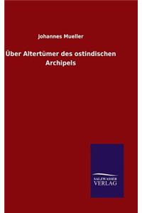 Über Altertümer des ostindischen Archipels