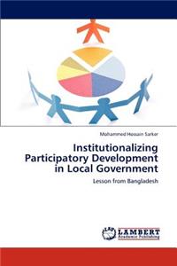 Institutionalizing Participatory Development in Local Government