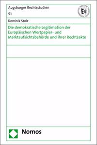 Die Demokratische Legitimation Der Europaischen Wertpapier- Und Marktaufsichtsbehorde Und Ihrer Rechtsakte