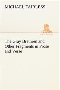 Gray Brethren and Other Fragments in Prose and Verse