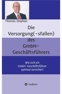 Die Versorgung(-sfallen) des GmbH-Geschäftsführer