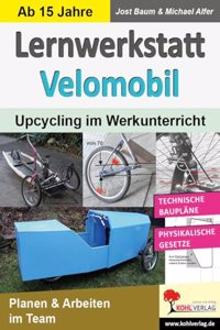 Lernwerkstatt Velomobil: Upcycling im Werkunterricht