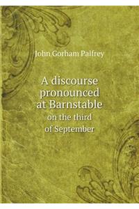 A discourse pronounced at Barnstable on the third of September