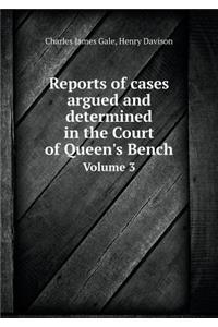 Reports of Cases Argued and Determined in the Court of Queen's Bench Volume 3