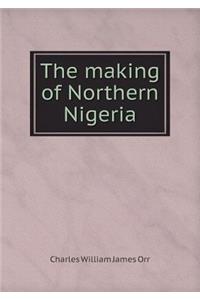 The making of Northern Nigeria