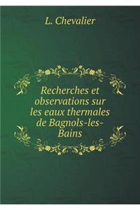 Recherches Et Observations Sur Les Eaux Thermales de Bagnols-Les-Bains