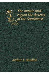 The mystic mid-region the deserts of the Southwest